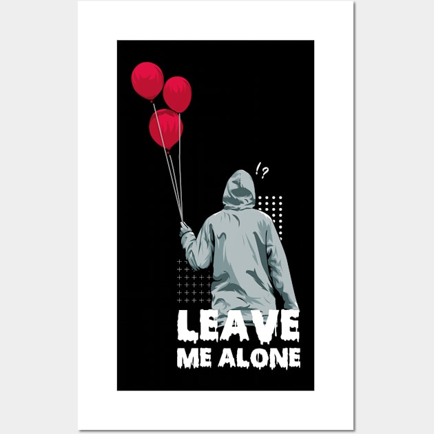 Leave Me Alone Wall Art by BloodLine